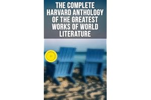 The Complete Harvard Anthology of the Greatest Works of World Literature: Enriched edition. All 71 Volumes - The Five Foot Sh
