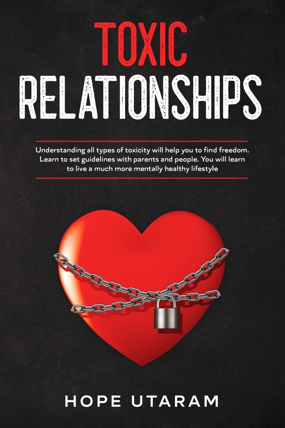 Toxic Relationships Understanding All Types Of Toxicity Will Help You To Find Freedom Learn To Set Guidelines With Parents And People You Will Learn To Live A Much More Mentally Healthy Lifestyle