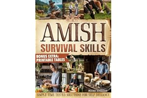 Amish Survival Skills: Discover Time Honored Amish Ways to Live Off the Grid: Enjoy Freedom, Peace of Mind, and a Sustainable Simple Life