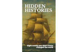 Hidden Histories: 8 Events You Didn't Know Changed the World