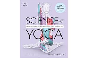 Science of Yoga: Understand the Anatomy and Physiology to Perfect Your Practice