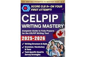 CELPIP Writing Mastery: Comprehensive Study Guide for Mastering the CELPIP Writing Test – Expert Strategies and CLB 9+ Respon
