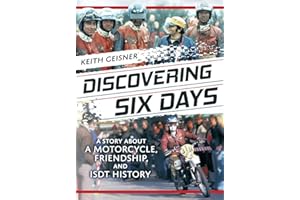 Discovering Six Days: A Story about a Motorcycle, Friendship, and ISDT History