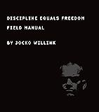 Discipline Equals Freedom: Field Manual