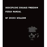 Discipline Equals Freedom (Field Manual)