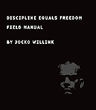 Discipline Equals Freedom: Field Manual