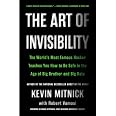 The Art of Invisibility: The World's Most Famous Hacker Teaches You How to Be Safe in the Age of Big Brother and Big Data