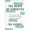 The Death of Expertise: The Campaign against Established Knowledge and Why it Matters