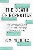 The Death of Expertise: The Campaign against Established Knowledge and Why it Matters