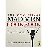 The Unofficial Mad Men Cookbook: Inside the Kitchens, Bars, and Restaurants of Mad Men