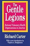 The Gentle Legions : National Voluntary Health Organizations in America, Carter, Richard, 1560000538