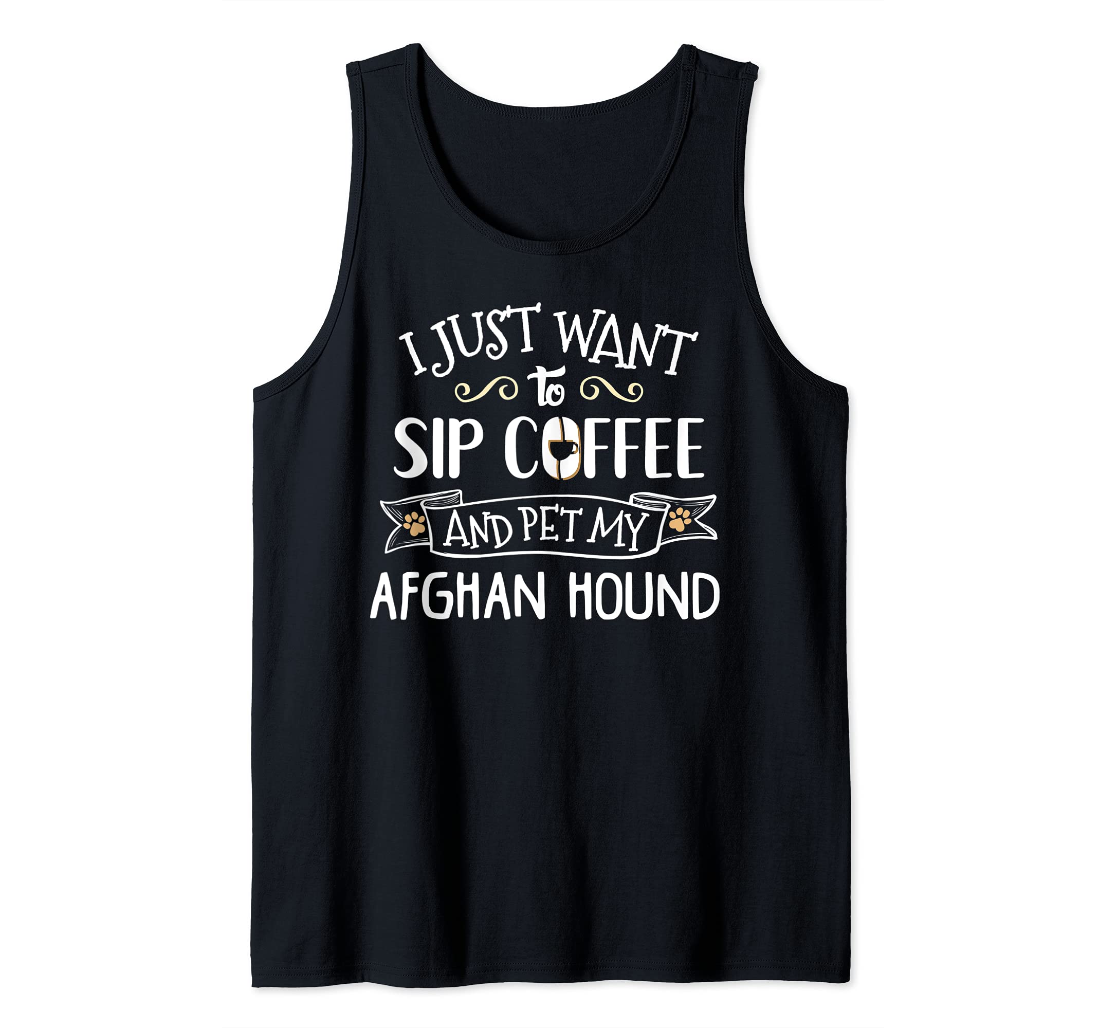 Afghan Hound Design Gift - Sip Coffee & Pet My Dog! Tank Top
