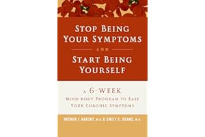 Stop Being Your Symptoms and Start Being Yourself: A 6-Week Mind-Body Program to Ease Your Chronic Symptoms