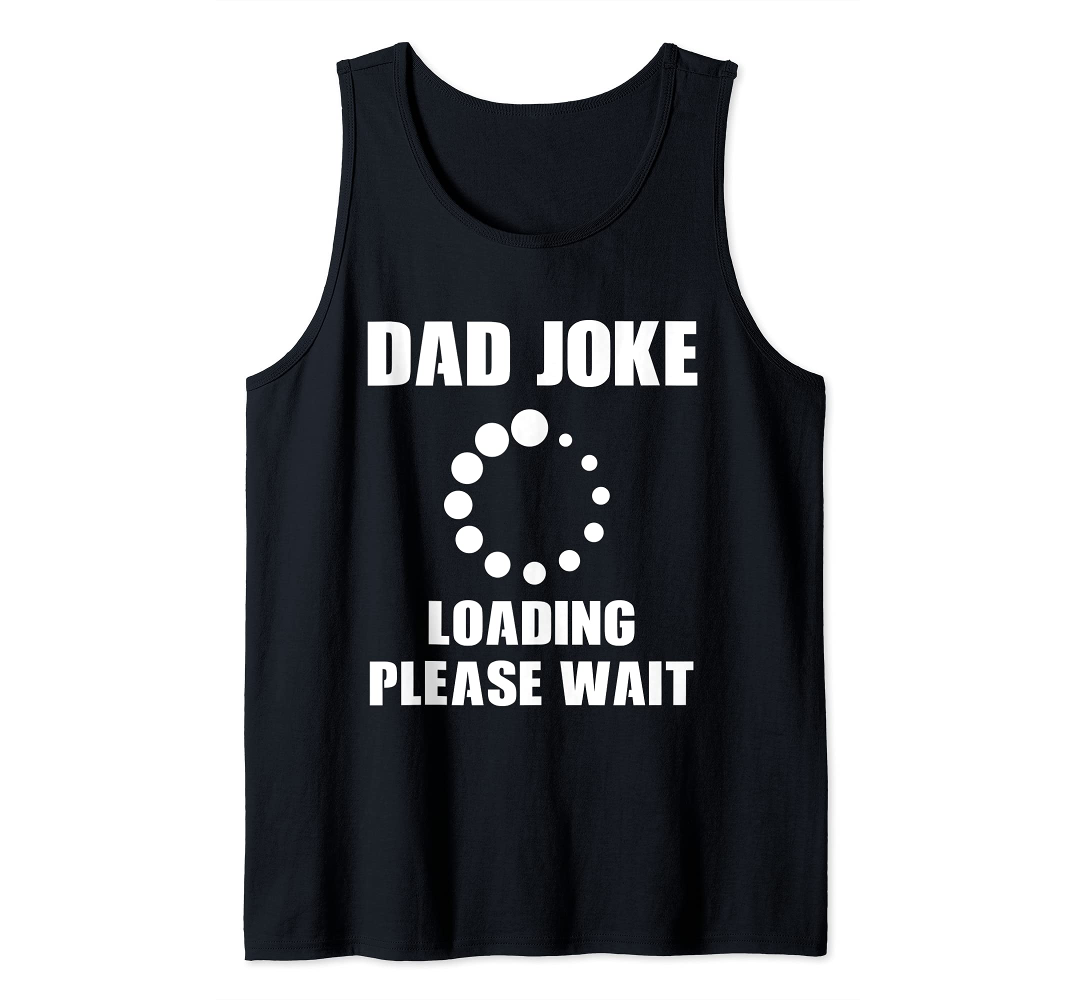 Dad Joke Loading Please Wait Bad Puns Funny Fathers Day Tank Top