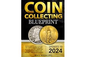 Coin Collecting Blueprint: From Beginner to Expert | Master the Art of Coin Collection with Proven Strategies and Start Collecting Like a Pro | Identify and Maximize the Potential of Your Treasures