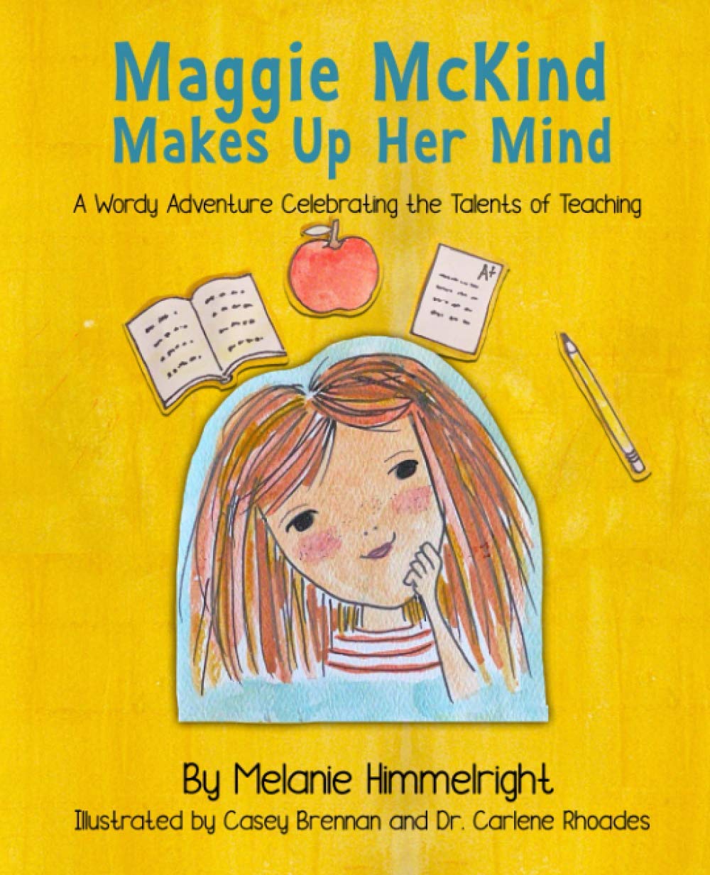Maggie McKind Makes Up Her Mind: A Wordy Adventure Celebrating the Talents of Teaching