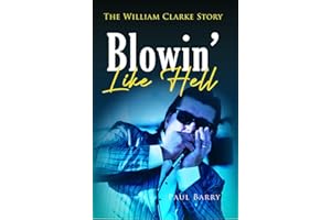 Blowin' Like Hell: The William Clarke Story