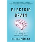 Electric Brain: How the New Science of Brainwaves Reads Minds, Tells Us How We Learn, and Helps Us Change for the Better