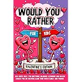 Would You Rather Book For Kids: Valentine's Day Edition: 200 Super Silly, Fun Questions, Hilarious Scenarios and Wacky Choices For Exciting Game Time with Family and Friends