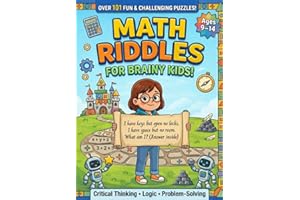 Math Riddles for Kids Ages 9–14: 101 Brain Teasers, Logic Puzzles & Tricky Questions Activity Book with Answers for Critical 