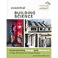 Essential Building Science: Understanding Energy and Moisture in High Performance House Design