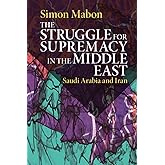 The Struggle for Supremacy in the Middle East
