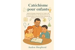 Catéchisme pour enfants: Apprentissage progressif du Credo, des Commandements, des Sacrements et de la Prière grâce à des act