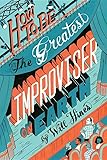How to Be the Greatest Improviser on Earth
