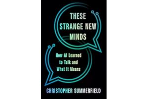 These Strange New Minds: How AI Learned to Talk and What It Means
