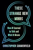 These Strange New Minds: How AI Learned to Talk and