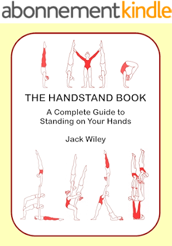 Download The Handstand Book: A Complete Guide to Standing on Your Hands (English Edition) PDF