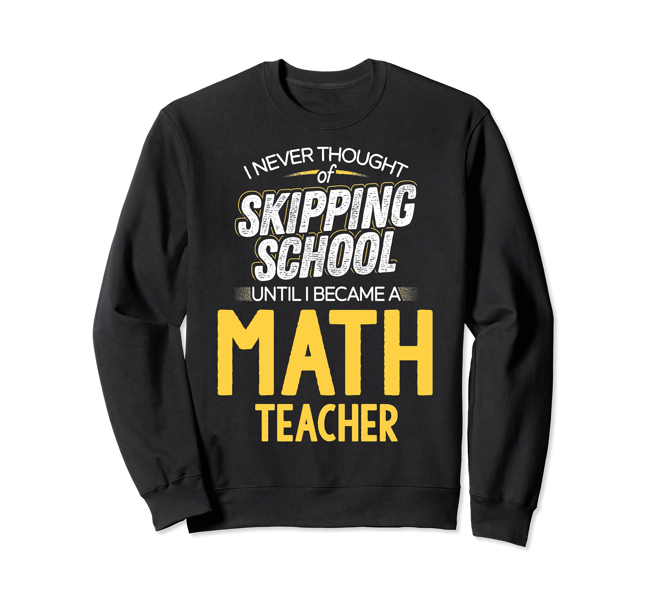 Funny Math Teacher Design - Skip School Sweatshirt