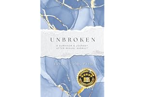 Unbroken: A Survivor’s Journey After Sexual Assault