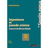 Impostures et pseudo-science: L'œuvre de Mircea Eliade (Les savoirs mieux t. 20) (French Edition) book cover Impostures et pseudo-science: L'œuvre de Mircea Eliade (Les savoirs mieux t. 20) (French Edition) book cover