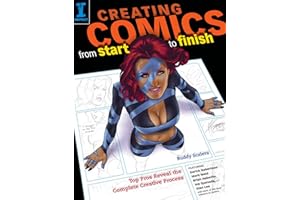 Creating Comics from Start to Finish: Top Pros Reveal the Complete Creative Process