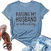 Women Raising My Husband is Exhausting Funny Wife T Shirts Gifts for Wife Christmas
