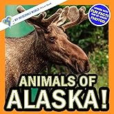Animals of Alaska!: A My Incredible World Picture Book for Children (My Incredible World: Nature and Animal Picture Books for Children)