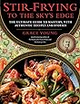 Stir-Frying to the Sky's Edge: The Ultimate Guide to Mastery, with Authentic Recipes and Stories