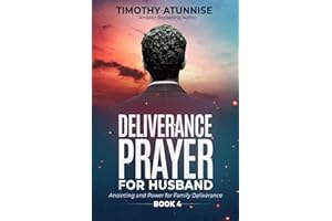 Deliverance Prayers for Your Husband: Anointing & Power for Family Deliverance - Book 4