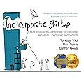 The Corporate Startup: How established companies can develop successful innovation ecosystems
