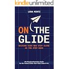 On the Glide: Raising Kids Who Stay Close as You Step Back — The Practical Parenting Guide for the Tween & Early Teen Years (