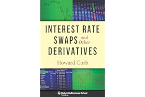 Interest Rate Swaps and Other Derivatives (Columbia Business School Publishing)