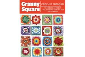 Granny Square Crochet Français: 70+ Modèles de au Crochet – Faciles, Modernes et Créatifs Pour Tous les Niveaux