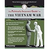 The Politically Incorrect Guide to the Vietnam War