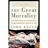 The Great Mortality: An Intimate History of the Black Death, the Most Devastating Plague of All Time