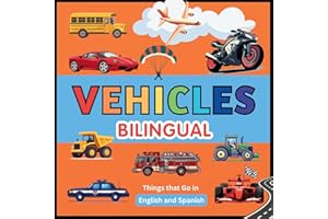 Vehicles (Bilingual): Pictures for Kids. Things That Go in English and Spanish (Bilingual books for kids)