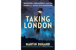 Taking London: Winston Churchill and the Fight to Save Civilization