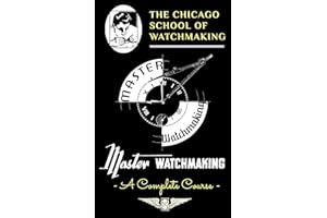 Master Watchmaking (Complete Course) - The Chicago School of Watchmaking