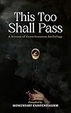This Too Shall Pass: A Stream of Consciousness