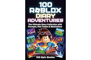 100 Roblox Diary Adventures: The Ultimate Story Collection with Prompts, Plot Twists & Illustrations